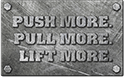 Push More, Pull More, Lift More